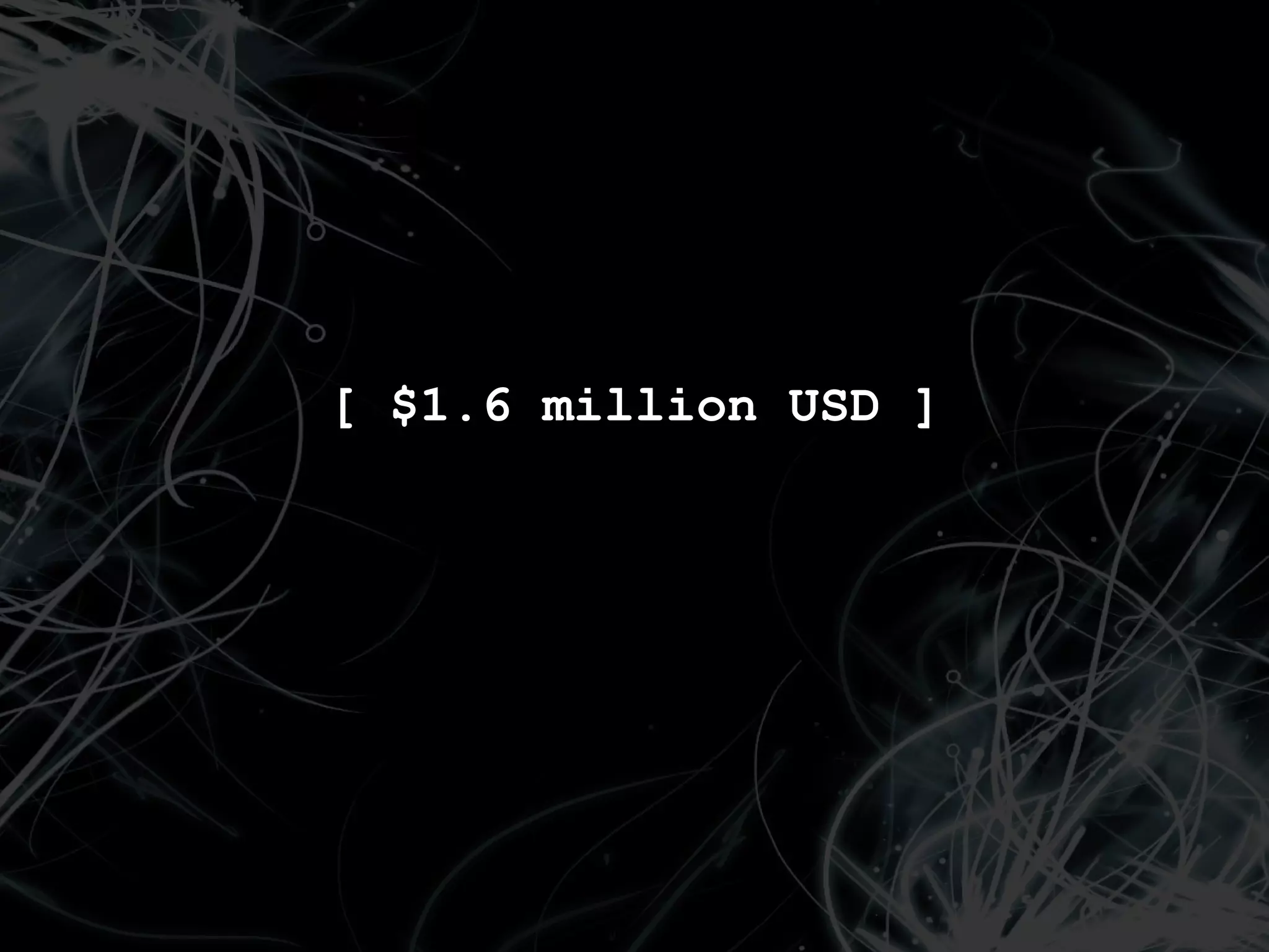 [ $1.6 million USD ]
 