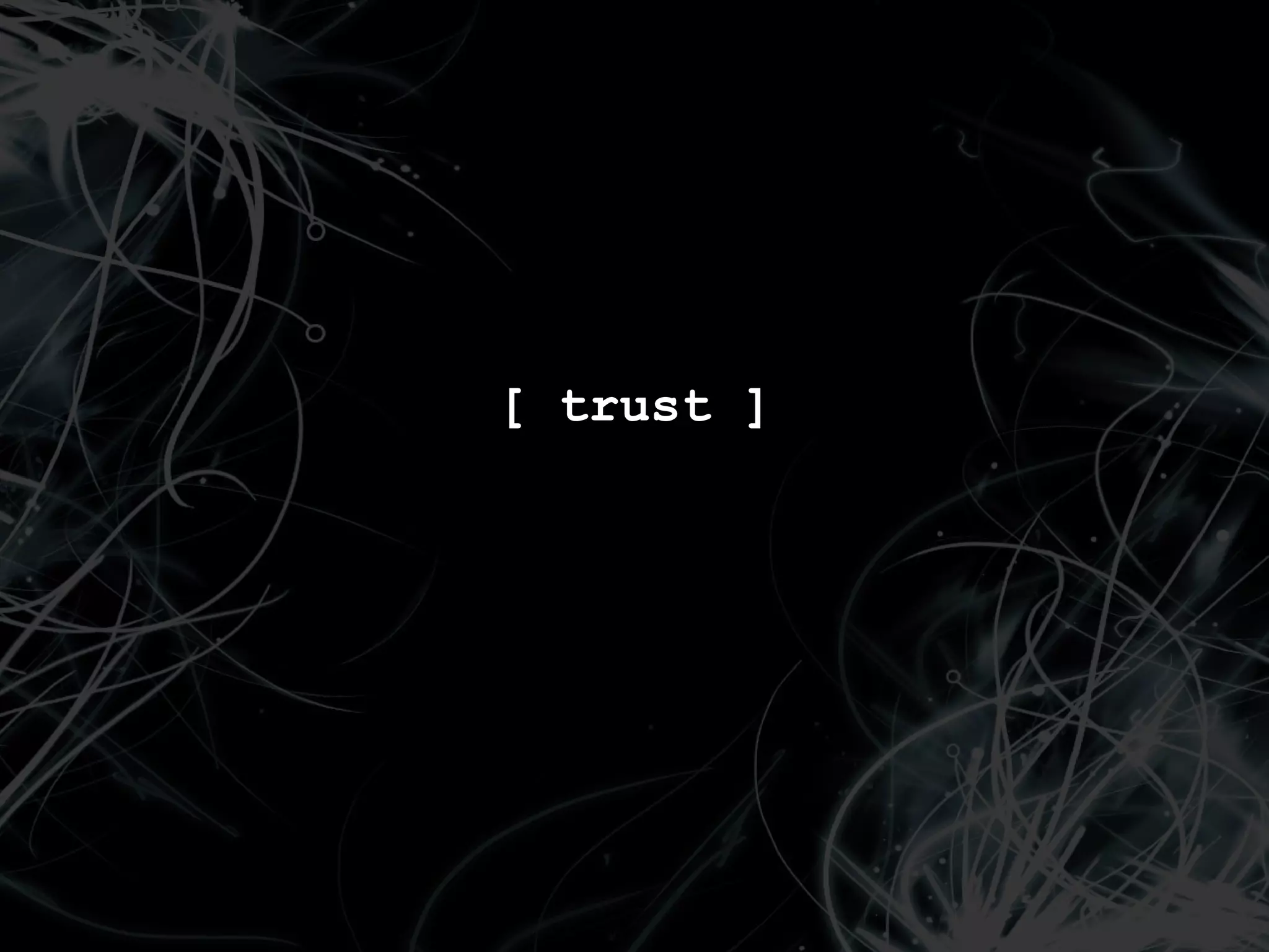 [ trust ]
 