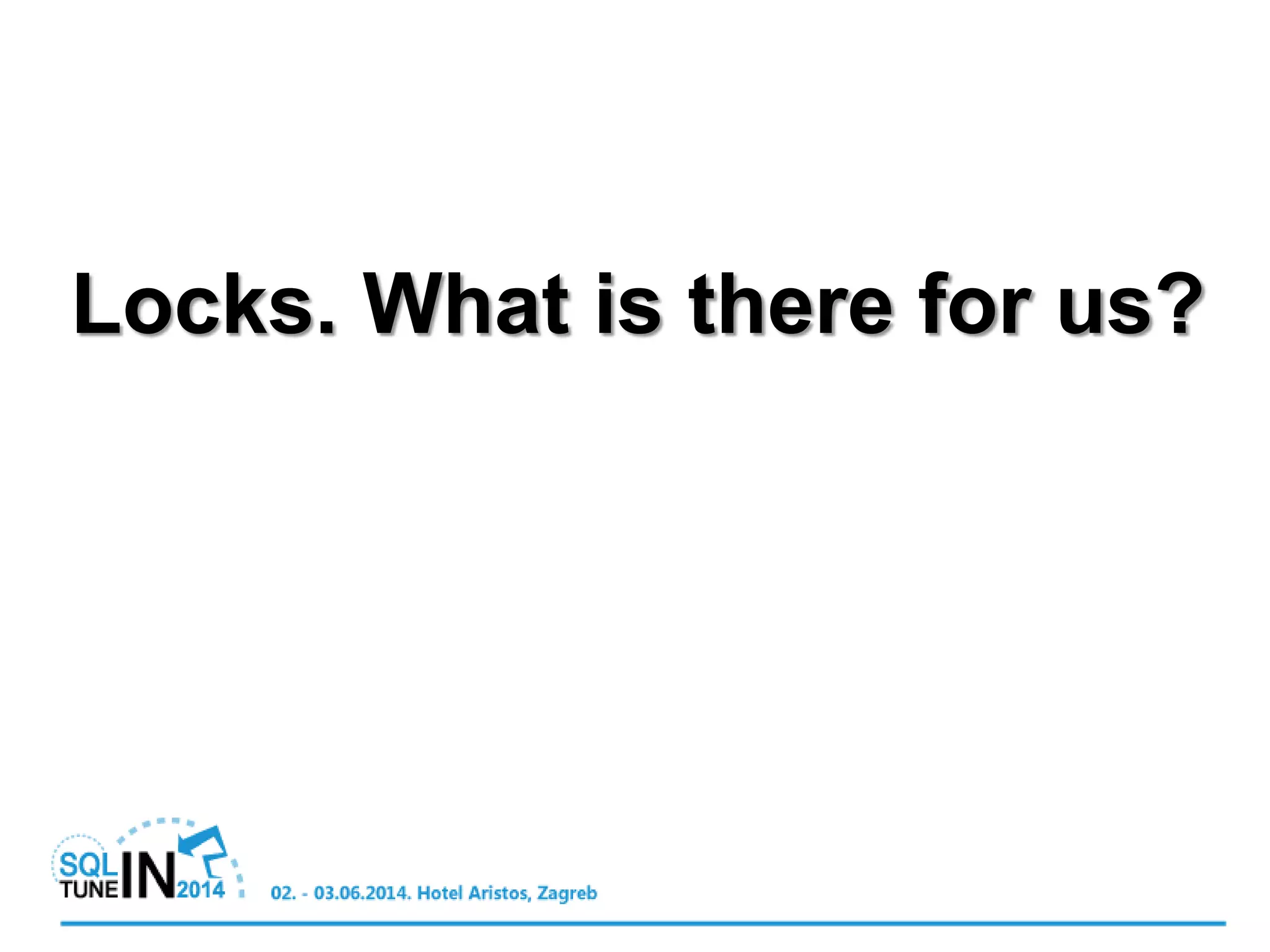 Locks. What is there for us?
 