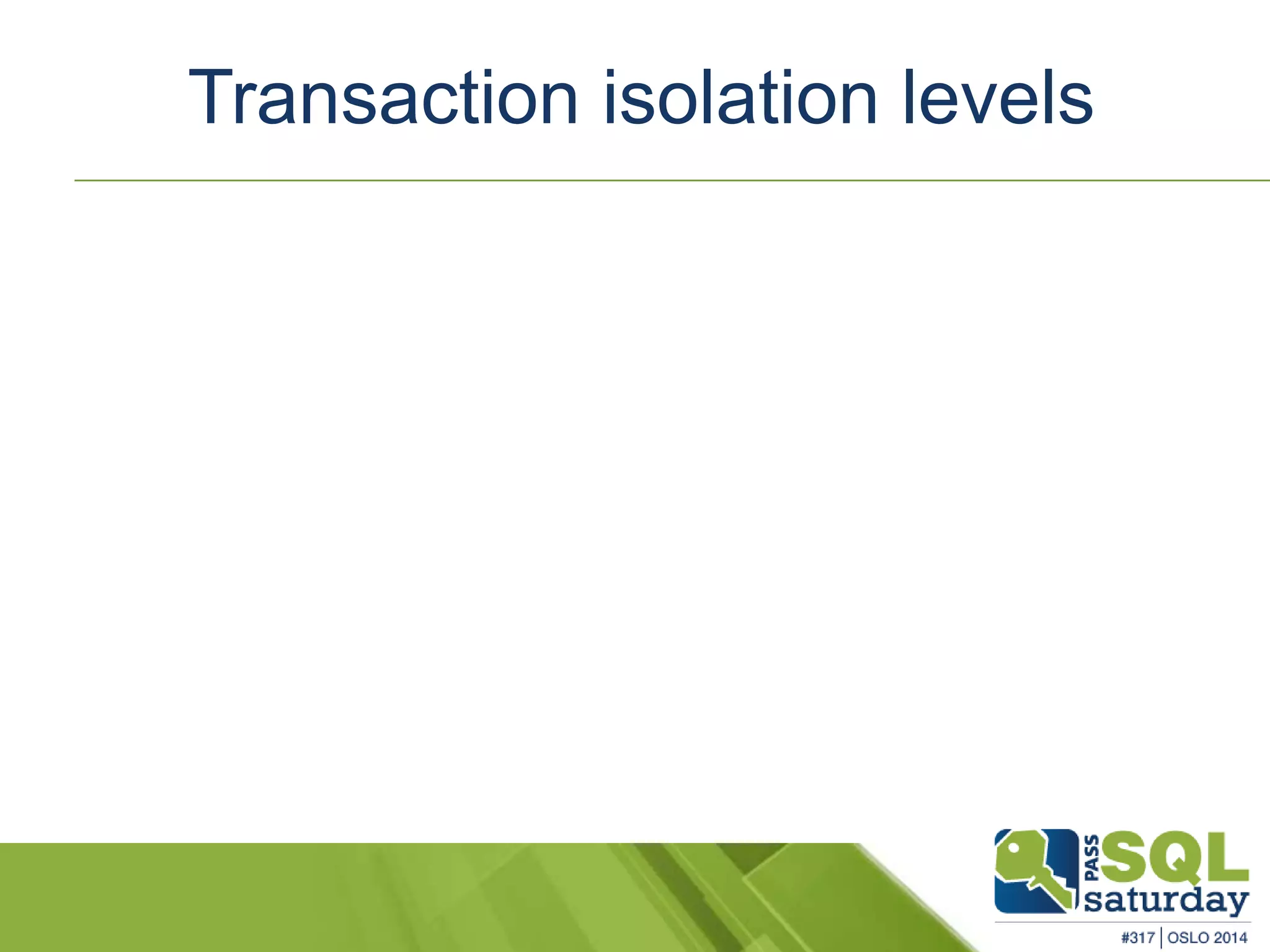 Transaction isolation levels 
 