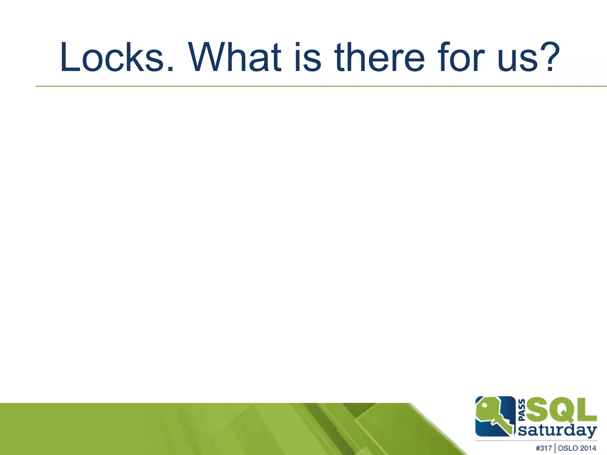 Locks. What is there for us? 
 