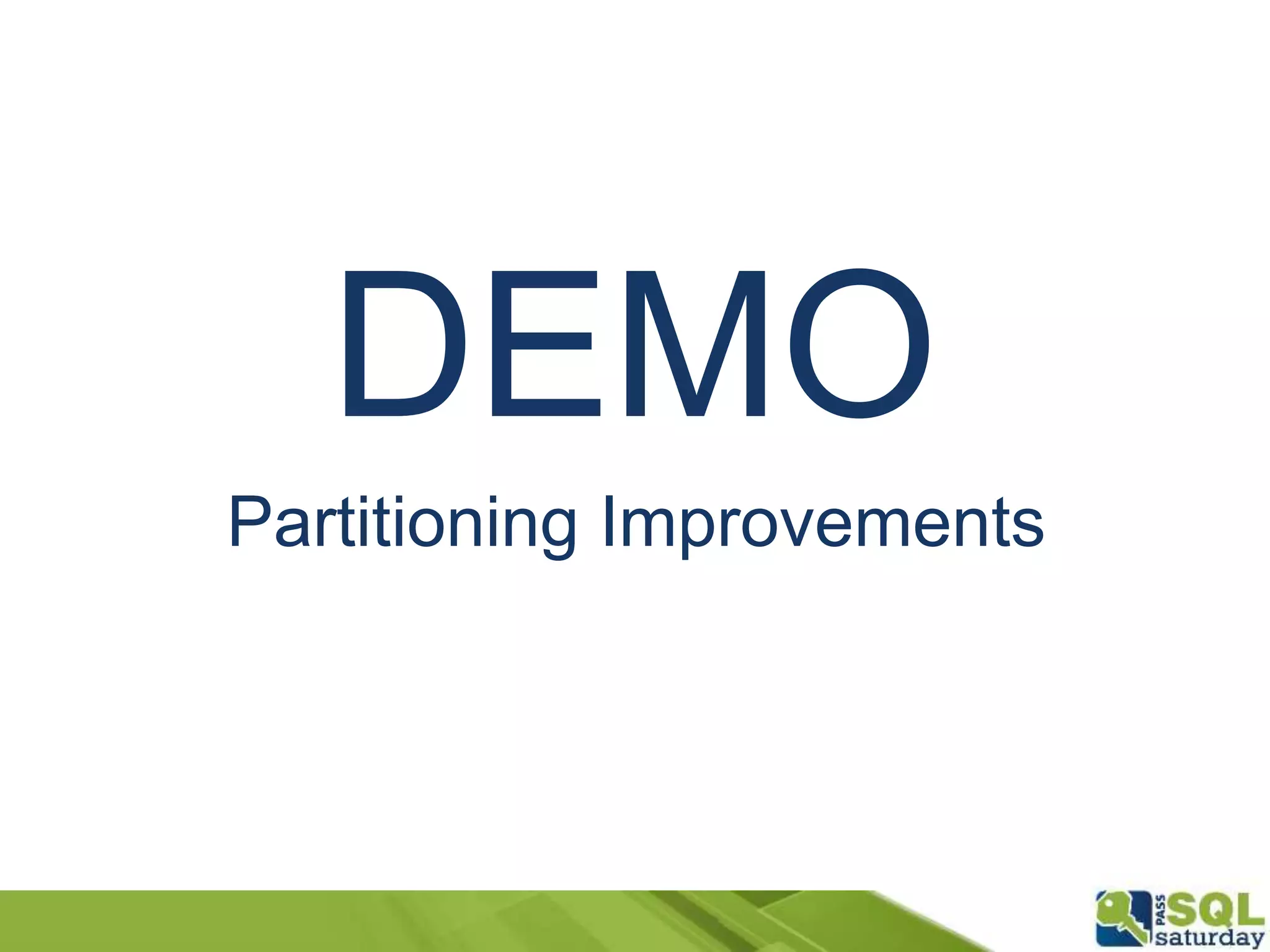 DEMO
Partitioning Improvements
 
