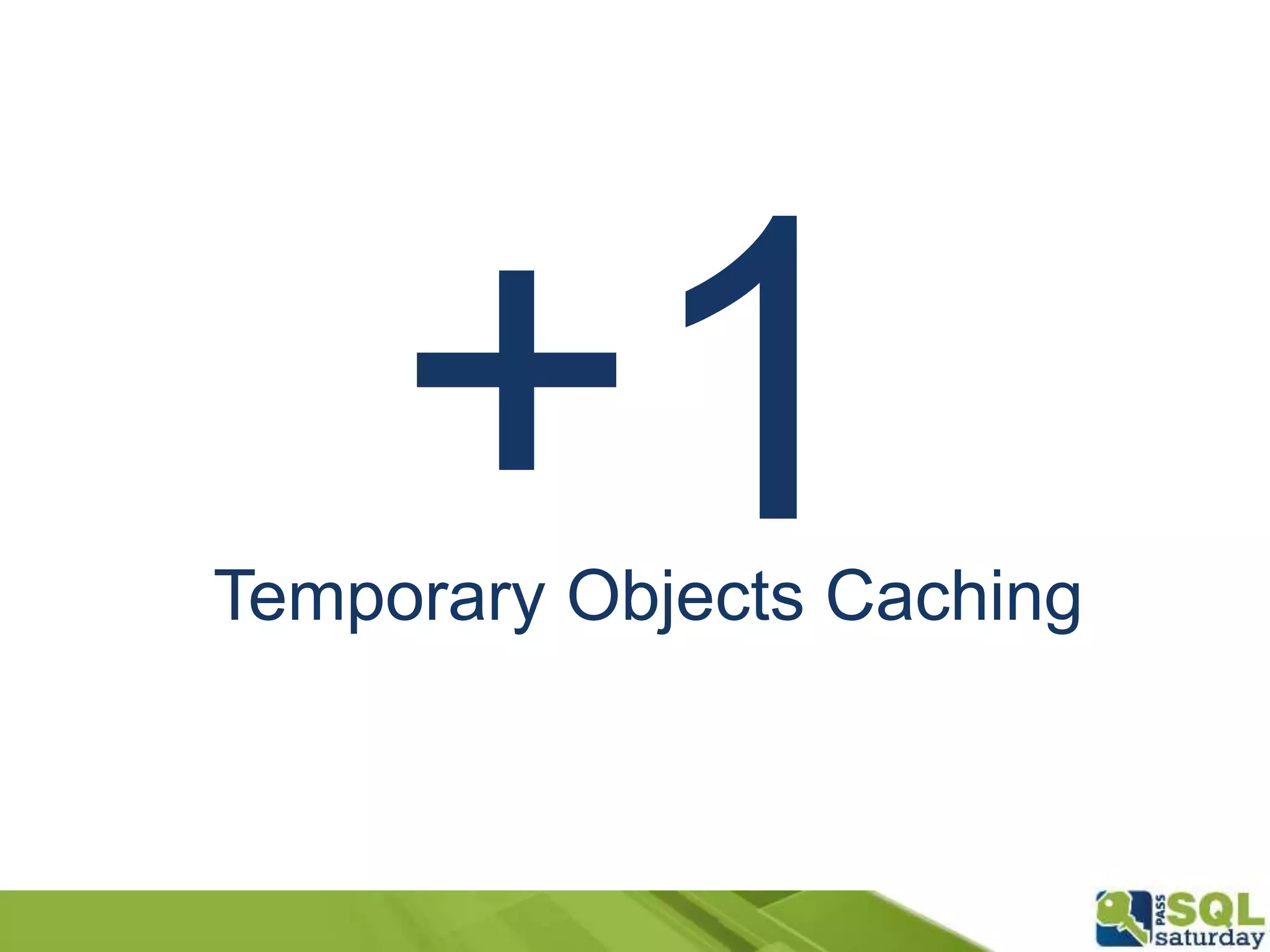 Temporary Objects Caching
 