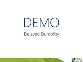 DEMO
Delayed Durability
 