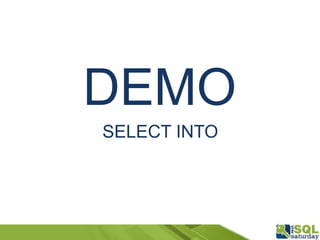 DEMO
SELECT INTO
 