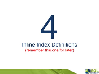 Inline Index Definitions
(remember this one for later)
 