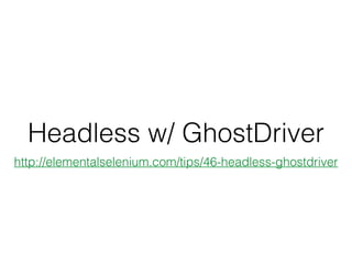 Headless w/ GhostDriver
http://elementalselenium.com/tips/46-headless-ghostdriver
 