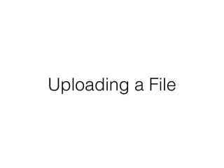 Uploading a File
 