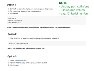 NOTE
- display port collisions
- use unique values
- e.g., CI build number
 