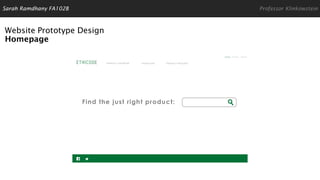 Website Prototype Design
Homepage
Sarah Ramdhany FA102B Professor Klinkowstein
 