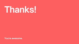 Thanks!
You're awesome.
 