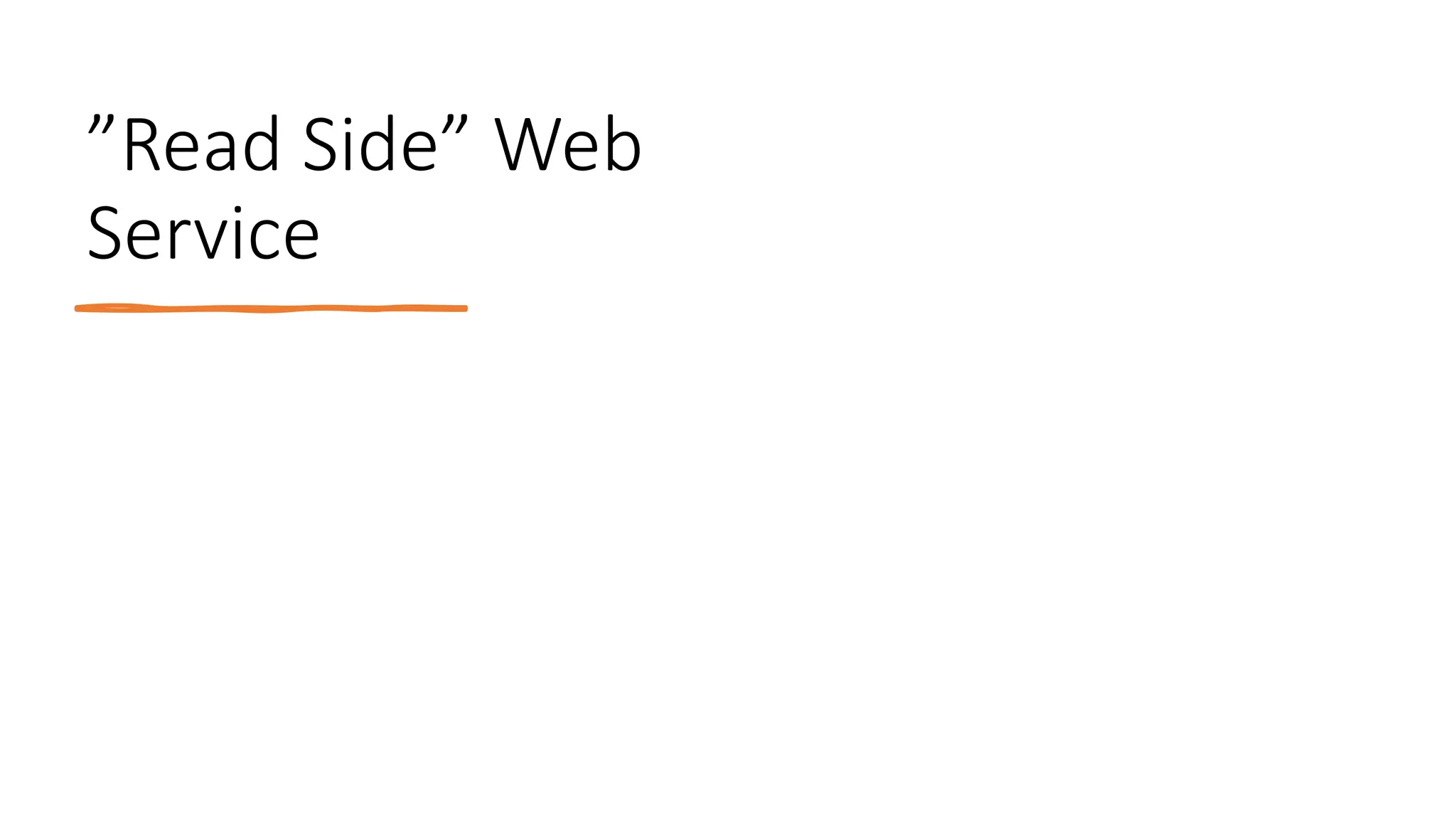 ”Read Side” Web
Service
 