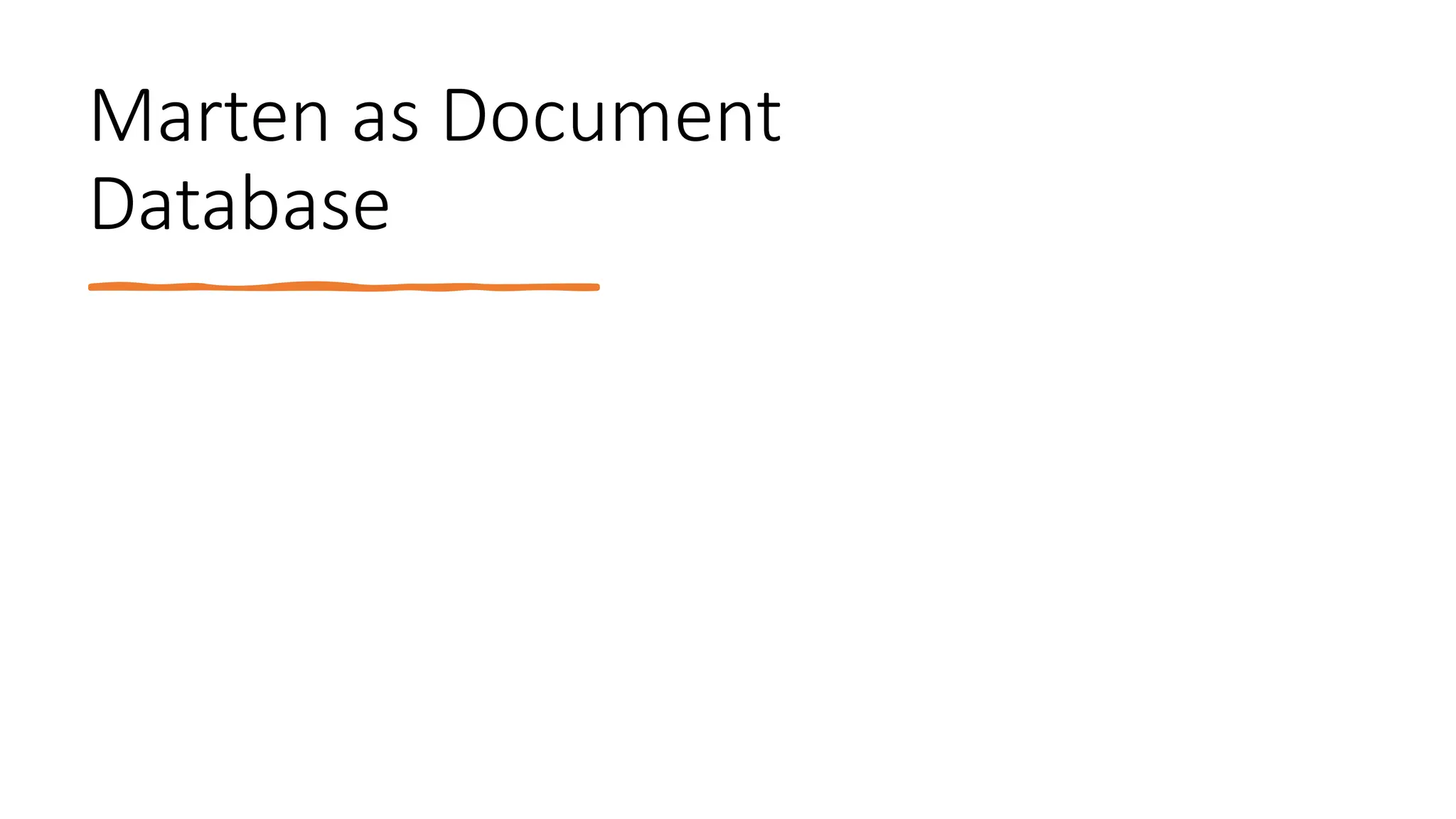 Marten as Document
Database
 
