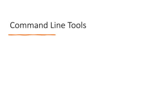Command Line Tools
 