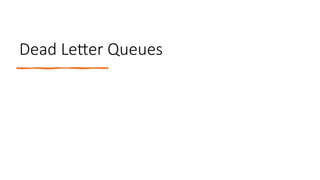 Dead Letter Queues
 