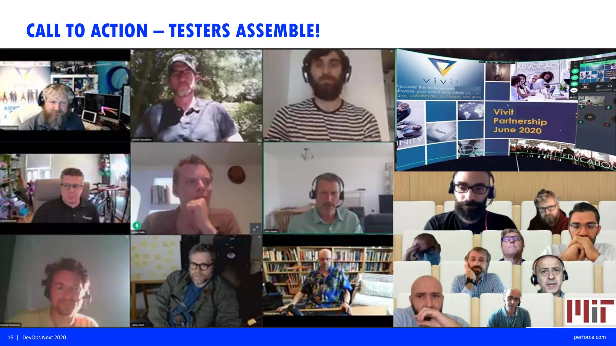 15 | DevOps Next 2020 perforce.com
CALL TO ACTION – TESTERS ASSEMBLE!
 