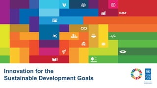 Innovation for the
Sustainable Development Goals
 