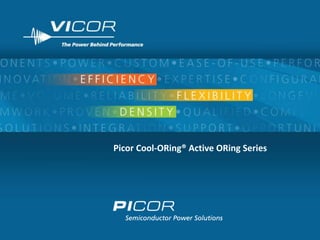 Picor Cool-ORing® Active ORing Series




                                        1
 