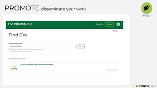 PROMOTE disseminate your work
What ?
 