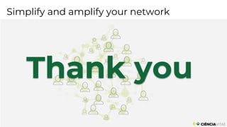 Simplify and amplify your network
Thank you
 