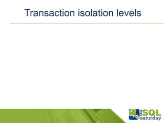 Transaction isolation levels 
 