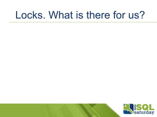 Locks. What is there for us? 
 