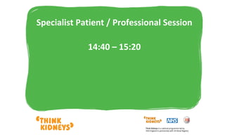 Specialist Patient / Professional Session
14:40 – 15:20
 