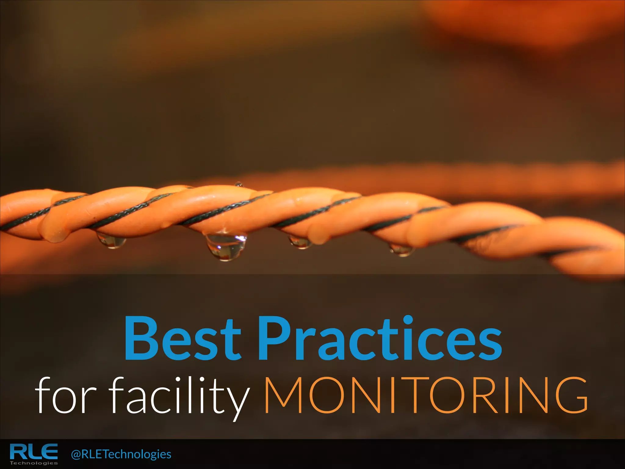 Best Practices

for facility MONITORING
@RLETechnologies

 