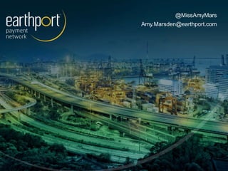 @MissAmyMars
Amy.Marsden@earthport.com
 