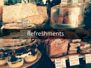 Refreshments
 