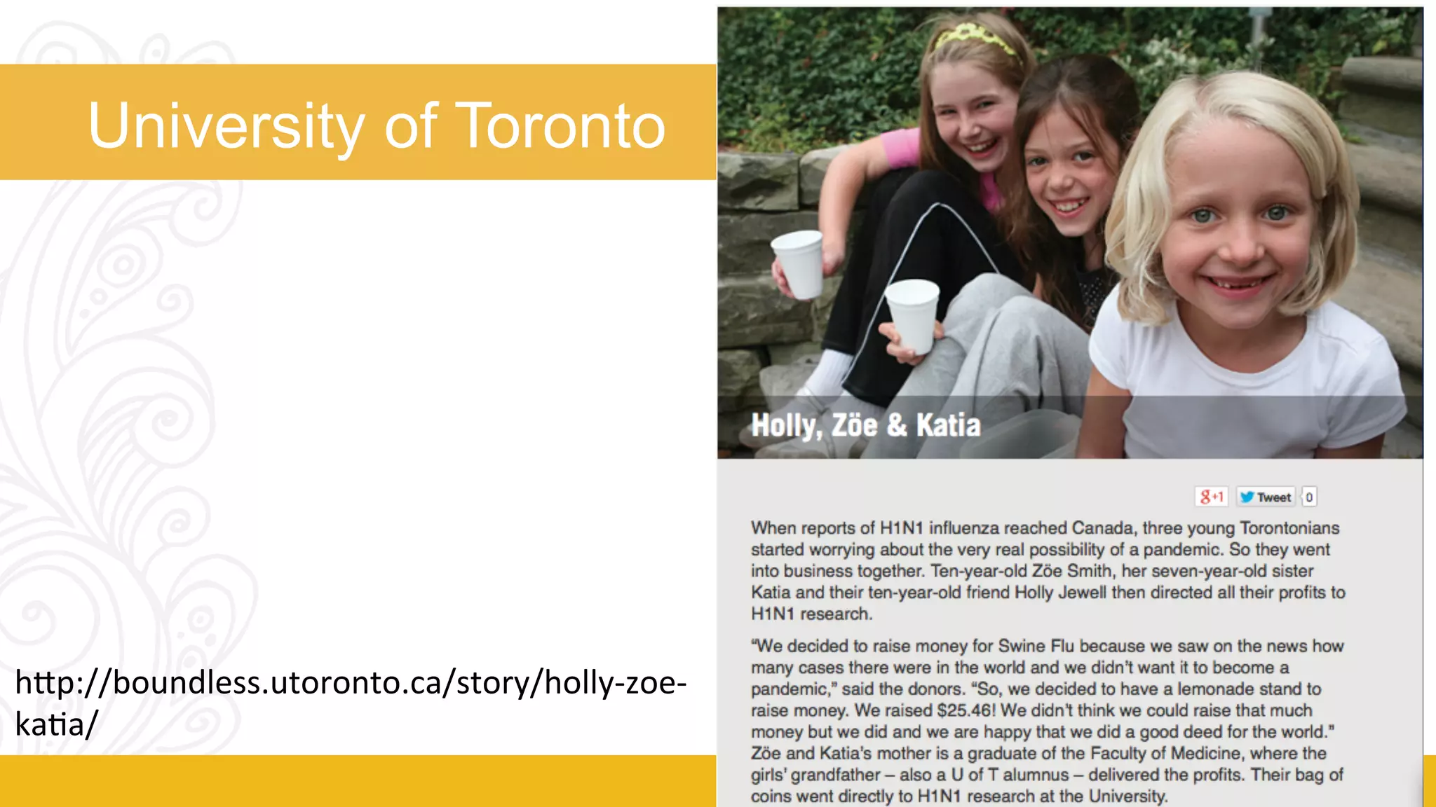 University of Toronto 
h#p://boundless.utoronto.ca/story/holly-­‐zoe-­‐ 
ka8a/ 
 
