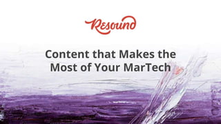 Presentation Template
May 27th, 2016
Content that Makes the
Most of Your MarTech
 