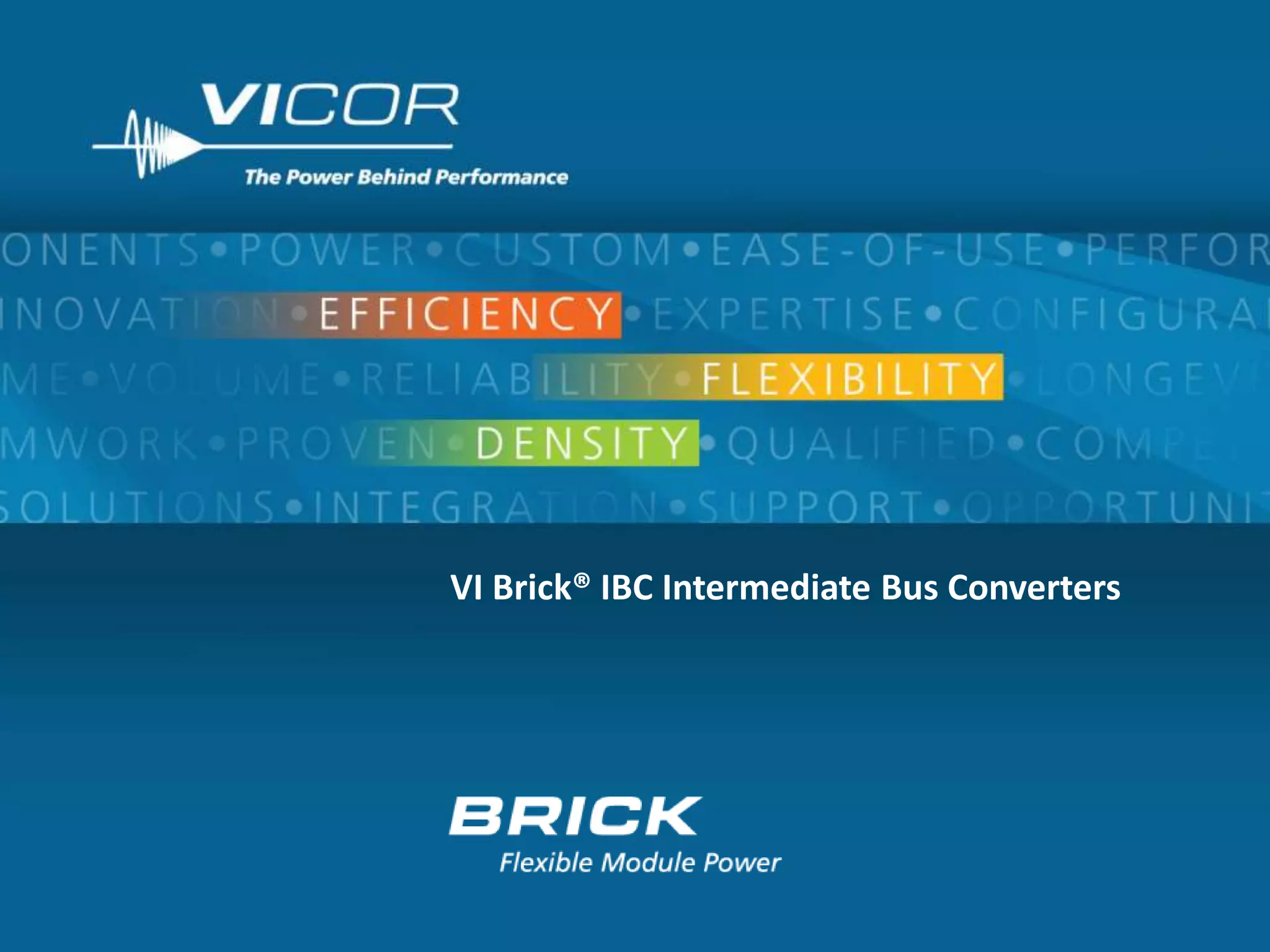 VI Brick® IBC Intermediate Bus Converters




                                            1
 