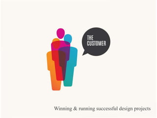 1
Winning & running successful design projects
 