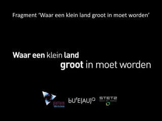 Fragment ‘Waar een klein land groot in moet worden’
 