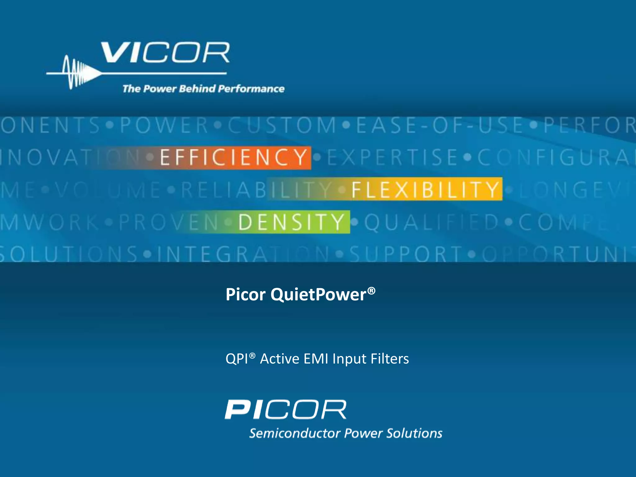 Picor QuietPower®


QPI® Active EMI Input Filters




                                1
 