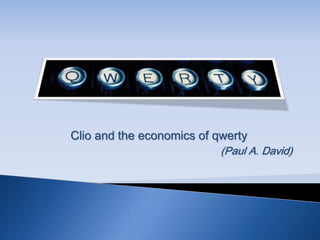 Clio and the economics of qwerty
(Paul A. David)
 
