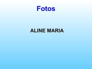 Fotos ALINE MARIA 