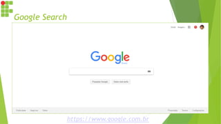 Google Search
https://www.google.com.br
 
