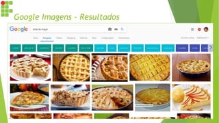 Google Imagens - Resultados
 