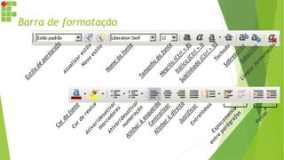 Barra de formatação
 
