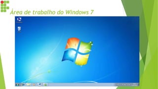 Área de trabalho do Windows 7
 