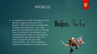 Música


A Inglaterra é o polo mundial do rock.
Bandas inglesas tais como The
Beatles, Pink Floyd e Iron Maiden são
estrelas internacionais, com uma
grande quantidade de fãs no mundo
todo. Entretanto, há também uma
impressionante rede de orquestras e
companhias de óperas, além de
vários conjuntos de jazz e de
improvisação, de música asiática,
africana e caribenha, dentre outros.

 