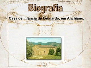 Casa de infância de Leonardo, em Anchiano. Biografia 