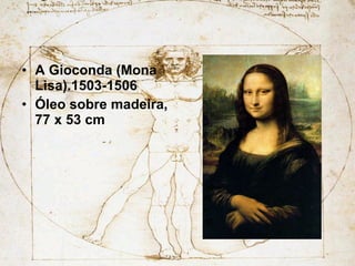 A Gioconda (Mona Lisa).1503-1506 Óleo sobre madeira, 77 x 53 cm 