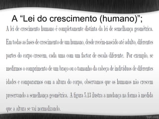 A “Lei do crescimento (humano)”;
 