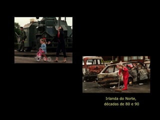 Irlanda do Norte,
décadas de 80 e 90
 