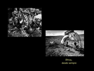 África,
desde sempre
 