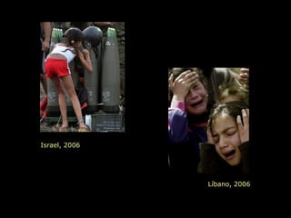 Israel, 2006
Líbano, 2006
 