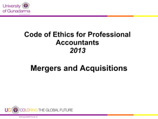 Code of Ethics for Professional
Accountants
2013

Mergers and Acquisitions

 